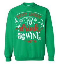 Load image into Gallery viewer, Most Likely To Drink All The Wine Funny Christmas Sweatshirt green