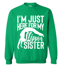 Load image into Gallery viewer, I&#39;m Just Here For My Flippin&#39; Sister Gymnastics Brother Sister Sweatshirt green