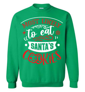Most Likely To Eat Santa's Cookies Funny Christmas Crewneck Sweatshirt green