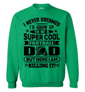 Super Cool Football Dad Sweatshirt green