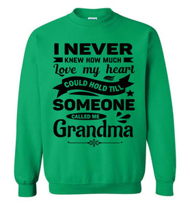 I Never Knew How Much My Heart Could Hold Grandma Sweatshirt green