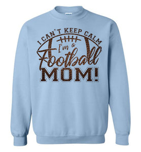 I Can't Keep Calm I'm A Football Mom Crewneck Sweatshirt blue