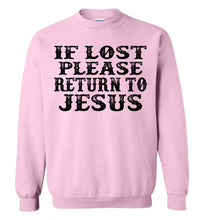 Load image into Gallery viewer, If Lost Please Return To Jesus Christian Quote Sweatshirt pink