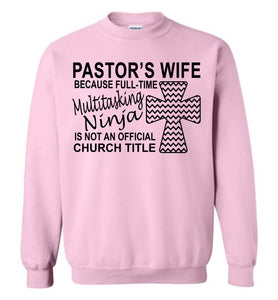 Pastor's Wife Multitasking Ninja Funny Pastor's Wife Crewneck Sweatshirt pink