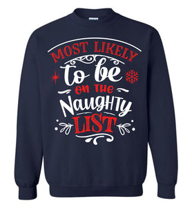 Most Likely To Be On The Naughty List Funny Christmas Crewneck Sweatshirt navy