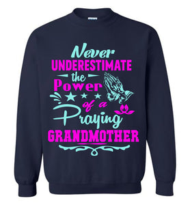 Never Underestimate The Power Of A Praying Grandmother Sweatshirt navy