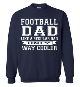Like A Regular Dad Only Way Cooler Football Dad Sweatshirt navy