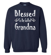 Load image into Gallery viewer, Blessed To Be Called Grandma Sweatshirts navy