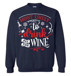 Most Likely To Drink All The Wine Funny Christmas Sweatshirt navy