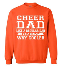 Load image into Gallery viewer, Cheer Dad Like A Regular Dad Only Way Cooler Cheer Dad Sweatshirt orange