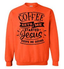 Load image into Gallery viewer, Coffee Gets Me Started Jesus Keeps Me Going Christian Quote Crewneck Sweatshirt orange
