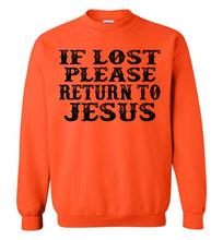 Load image into Gallery viewer, If Lost Please Return To Jesus Christian Quote Sweatshirt orange