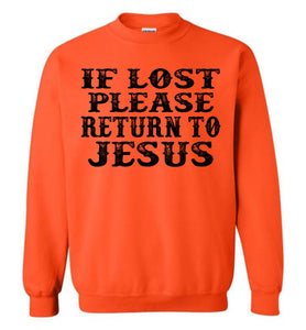 If Lost Please Return To Jesus Christian Quote Sweatshirt orange