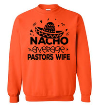 Load image into Gallery viewer, Nacho Average Pastor&#39;s Wife Funny Pastor&#39;s Wife Crewneck Sweatshirt orange