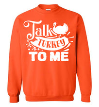 Load image into Gallery viewer, Talk Turkey To Me Funny Thanksgiving Crewneck Sweatshirts orange