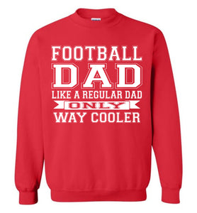 Like A Regular Dad Only Way Cooler Football Dad Sweatshirt red