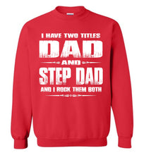 Load image into Gallery viewer, I Have Two Titles Dad And Step Dad And I Rock Them Both Step Dad Sweatshirt red