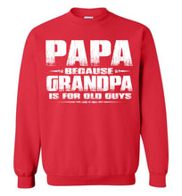 Load image into Gallery viewer, Papa Because Grandpa Is For Old Guys Funny Papa Sweatshirt Hoodie S red