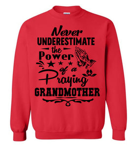 Never Underestimate The Power Of A Praying Grandmother Sweatshirt red