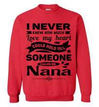 Load image into Gallery viewer, I Never Knew How Much My Heart Could Hold Till Someone Called Me Nana Sweatshirt red