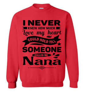 I Never Knew How Much My Heart Could Hold Till Someone Called Me Nana Sweatshirt red