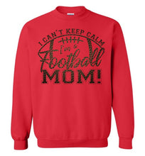 Load image into Gallery viewer, I Can&#39;t Keep Calm I&#39;m A Football Mom Crewneck Sweatshirt red