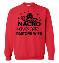 Load image into Gallery viewer, Nacho Average Pastor&#39;s Wife Funny Pastor&#39;s Wife Crewneck Sweatshirt red