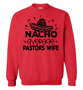 Nacho Average Pastor's Wife Funny Pastor's Wife Crewneck Sweatshirt red