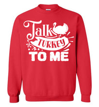 Load image into Gallery viewer, Talk Turkey To Me Funny Thanksgiving Crewneck Sweatshirts red
