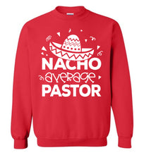 Load image into Gallery viewer, Nacho Average Pastor Funny Pastor Crewneck Sweatshirt red