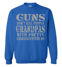 Load image into Gallery viewer, Guns Don&#39;t Kill People Grandpas With Pretty Granddaughters Do Funny Grandpa Sweatshirt royal