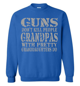 Guns Don't Kill People Grandpas With Pretty Granddaughters Do Funny Grandpa Sweatshirt royal