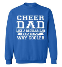 Load image into Gallery viewer, Cheer Dad Like A Regular Dad Only Way Cooler Cheer Dad Sweatshirt royal