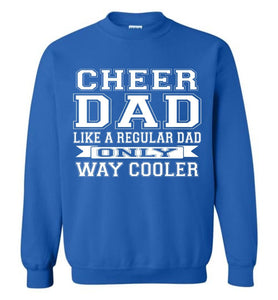 Cheer Dad Like A Regular Dad Only Way Cooler Cheer Dad Sweatshirt royal