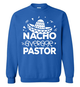 Nacho Average Pastor Funny Pastor Crewneck Sweatshirt royal