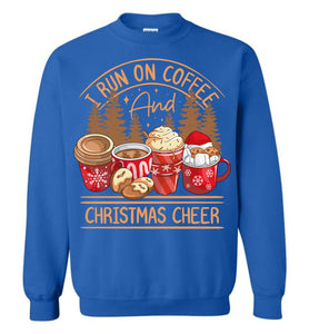 I Run On Coffee And Christmas Cheer Christmas Sweatshirt royal