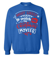 Load image into Gallery viewer, Most Likely To Watch All The Christmas Movies Funny Christmas Sweatshirt royal