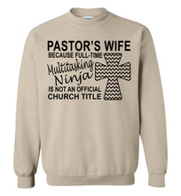 Load image into Gallery viewer, Pastor&#39;s Wife Multitasking Ninja Funny Pastor&#39;s Wife Crewneck Sweatshirt sand