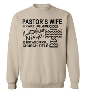 Pastor's Wife Multitasking Ninja Funny Pastor's Wife Crewneck Sweatshirt sand