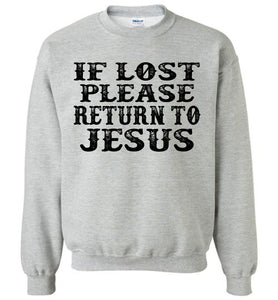 If Lost Please Return To Jesus Christian Quote Sweatshirt gray