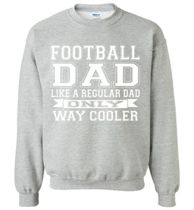 Like A Regular Dad Only Way Cooler Football Dad Sweatshirt sports gray