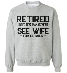 Retired Under New Management See Wife For Details Crewneck Sweatshirt sports grey