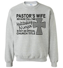 Load image into Gallery viewer, Pastor&#39;s Wife Multitasking Ninja Funny Pastor&#39;s Wife Crewneck Sweatshirt gray