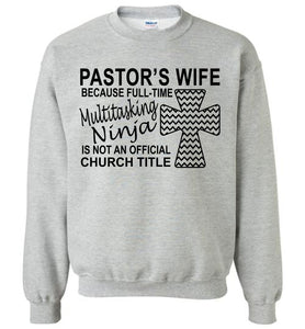 Pastor's Wife Multitasking Ninja Funny Pastor's Wife Crewneck Sweatshirt gray