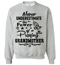 Load image into Gallery viewer, Never Underestimate The Power Of A Praying Grandmother Sweatshirt gray