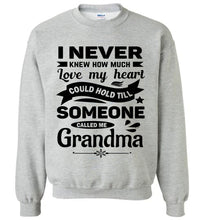 Load image into Gallery viewer, I Never Knew How Much My Heart Could Hold Grandma Sweatshirt sports gray
