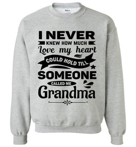 I Never Knew How Much My Heart Could Hold Grandma Sweatshirt sports gray