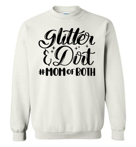 Glitter & Dirt Mom Of Both Mom Quote Crewneck Sweatshirt white