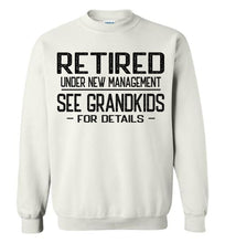 Load image into Gallery viewer, Retired Under New Management See Grandkids For Crewneck Sweatshirt white