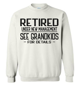 Retired Under New Management See Grandkids For Crewneck Sweatshirt white